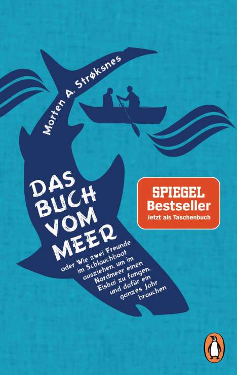 Morten A. Strøksnes: Das Buch vom Meer oder Wie zwei Freunde im Schlauchboot ausziehen, um im Nordmeer einen Eishai zu fangen, und dafür ein ganzes Jahr brauchen, Buch