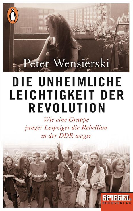Peter Wensierski: Die unheimliche Leichtigkeit der Revolution, Buch