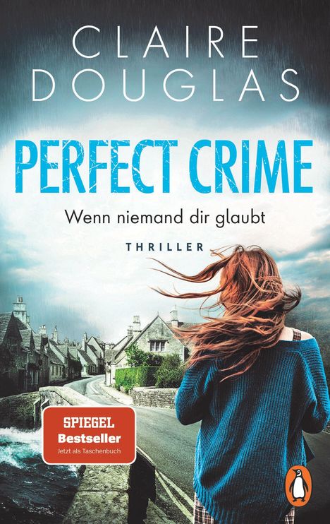 "CLAIRE DOUGLAS, PERFECT CRIME, Wenn niemand dir glaubt, THRILLER. Eine Frau mit wehenden Haaren auf einer Straße."