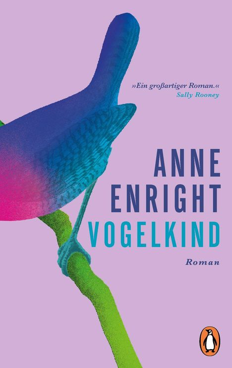 „Ein großartiger Roman.“ Anne Enright: Vogelkind. Roman. Illustration eines Vogels in Blau und Pink auf Grün.