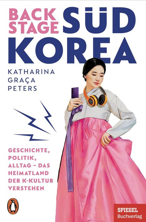 Titel: "BACKSTAGE SÜD KOREA". Autorin: Katharina Graça Peters. Frau im Hanbok mit Kopfhörern und Handy, Verlagssymbol unten.
