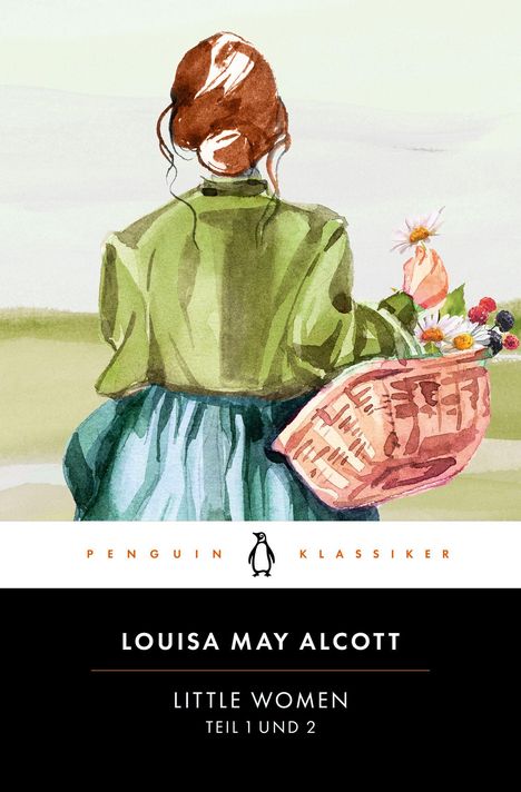 Text: "PENGUIN KLASSIKER. LOUISA MAY ALCOTT. LITTLE WOMEN TEIL 1 UND 2."  
Illustration: Frau von hinten, Korb mit Blumen.