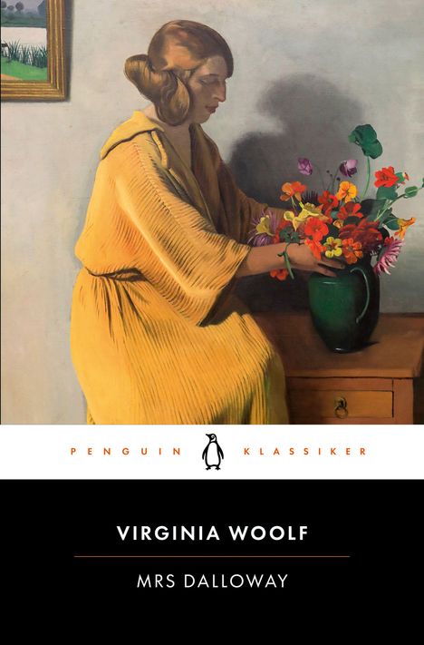 PENGUIN KLASSIKER. VIRGINIA WOOLF. MRS DALLOWAY. Eine Frau in Gelb arrangiert Blumen in einer Vase.