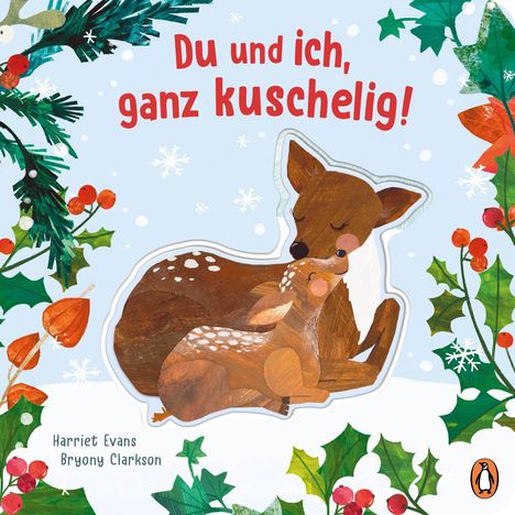 „Du und ich, ganz kuschelig!“ mit einem Hirsch und einem Kitz. Winterliche Pflanzen und Schneeflocken umrahmen die Szene.
