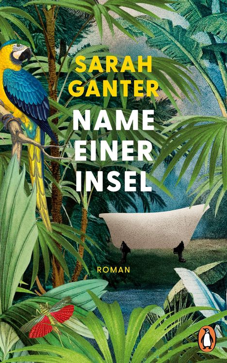 SARAH GANTER, NAME EINER INSEL, ROMAN. Illustration: Dschungel, Papagei, Badewanne im Grünen.