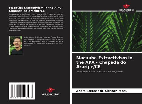 André Brenner de Alencar Pageú: Macaúba Extractivism in the APA - Chapada do Araripe/CE, Buch