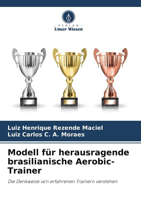"Modell für herausragende brasilianische Aerobic-Trainer". Drei Pokale: silber, gold, bronze. "Verlag Unser Wissen" Logo oben.