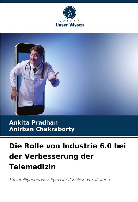 Ankita Pradhan: Die Rolle von Industrie 6.0 bei der Verbesserung der Telemedizin, Buch