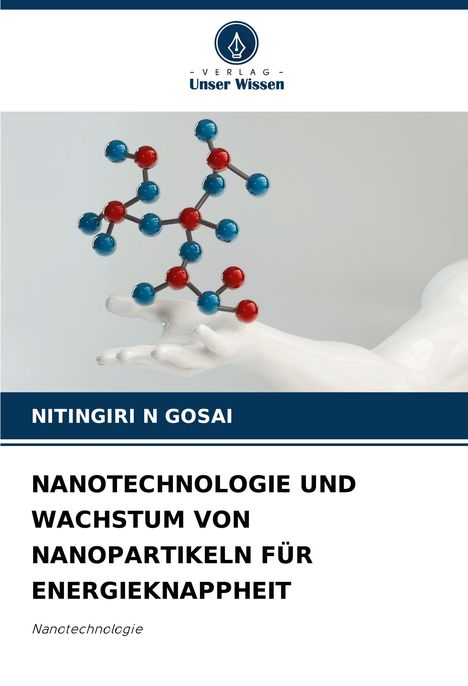 Nitingiri N Gosai: Nanotechnologie Und Wachstum Von Nanopartikeln Für Energieknappheit, Buch