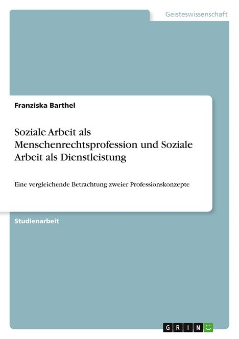 Franziska Barthel: Soziale Arbeit als Menschenrechtsprofession und Soziale Arbeit als Dienstleistung, Buch