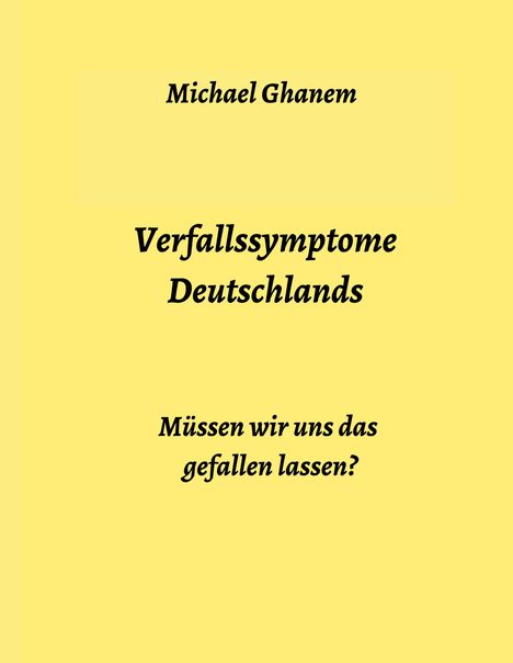 Michael Ghanem: Verfallssymptome Deutschlands, Buch