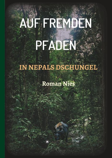 Roman Nies: Auf fremden Pfaden in Nepals Dschungel, Buch