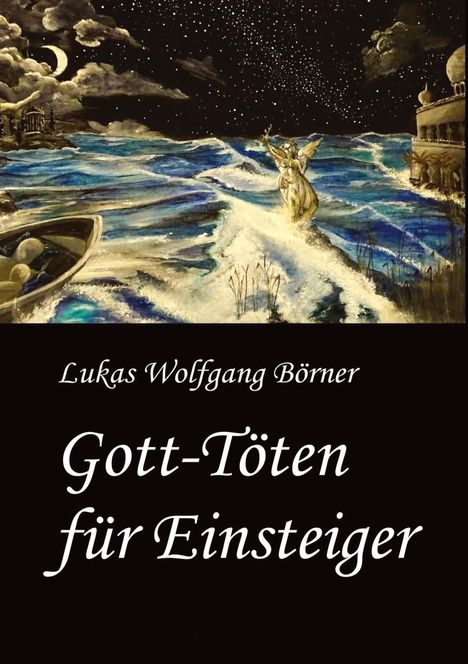Lukas Wolfgang Börner: Gott-Töten für Einsteiger, Buch