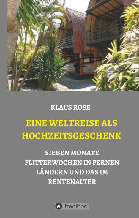 Klaus Rose: Eine Weltreise Als Hochzeitsgeschenk, Buch