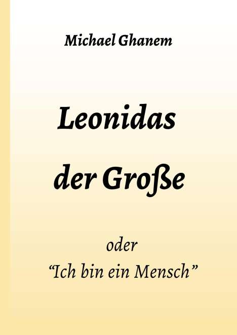 Michael Ghanem: Leonidas der Große, Buch