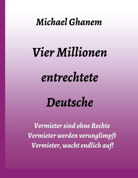 Michael Ghanem: Vier Millionen entrechtete Deutsche, Buch