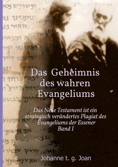 Johanne T. G. Joan: Das Geheimnis des wahren Evangeliums - Band 1, Buch