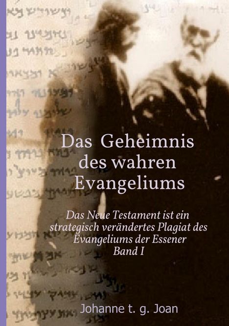 Johanne T. G. Joan: Das Geheimnis des wahren Evangeliums - Band 1, Buch