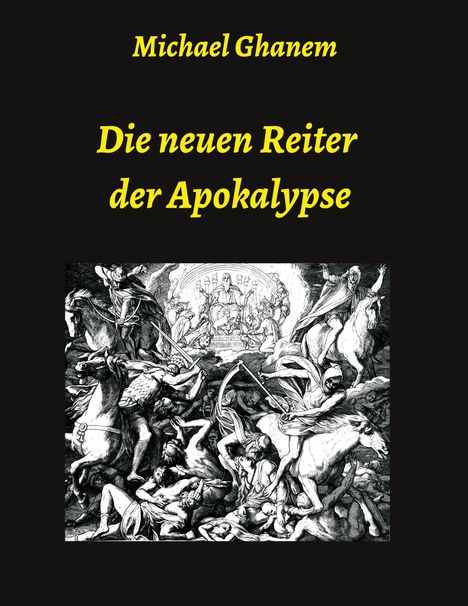Michael Ghanem: Die neuen Reiter der Apokalypse, Buch