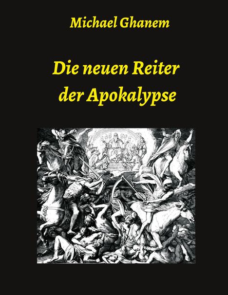 Michael Ghanem: Die neuen Reiter der Apokalypse, Buch