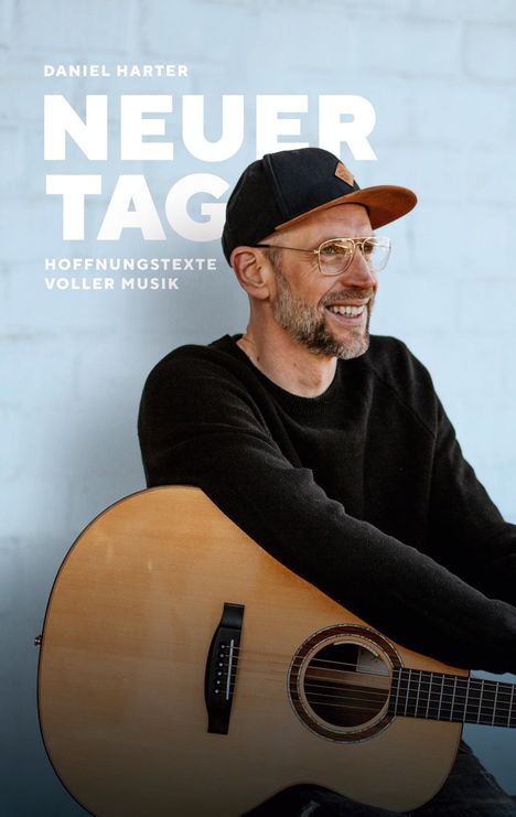 Daniel Harter: NEUER TAG, Hoffnungstexte voller Musik, Buch