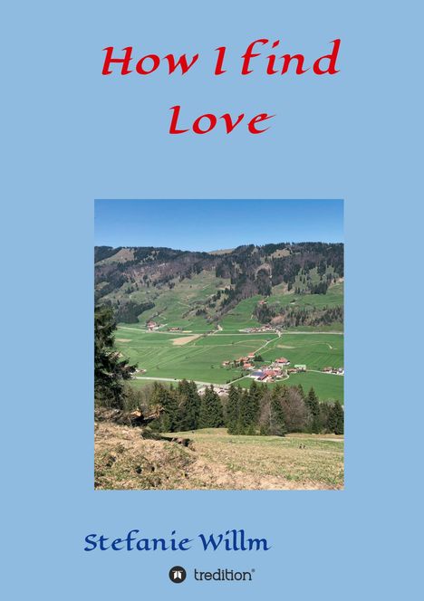 Stefanie Willm: How I find Love, Buch