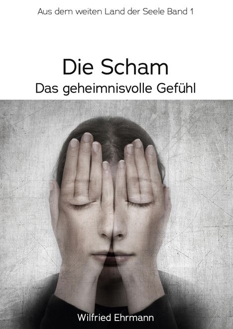 Wilfried Ehrmann: Die Scham, das geheimnisvolle Gefühl, Buch