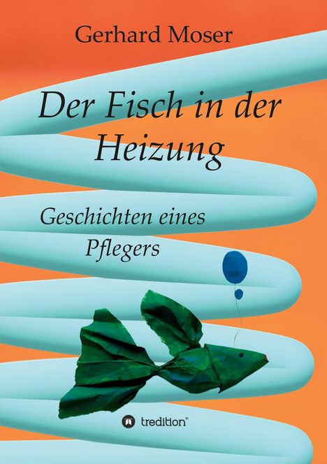 Gerhard Moser: Der Fisch in der Heizung, Buch