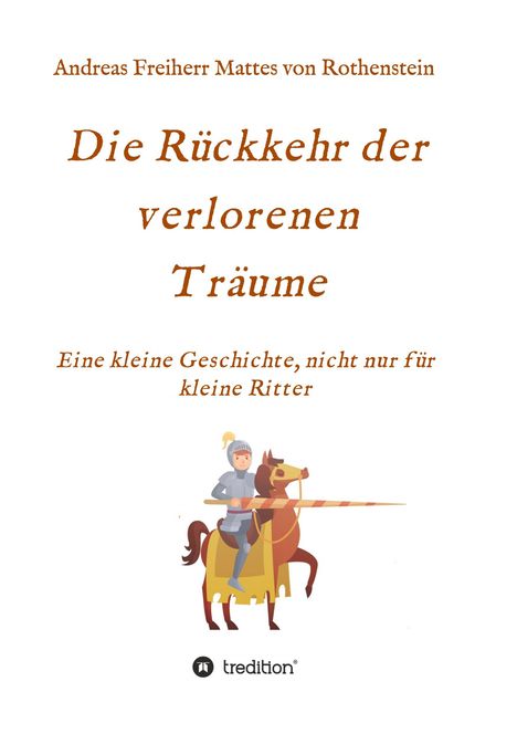 Andreas Freiherr Mattes von Rothenstein: Rothenstein, A: Rückkehr der verlorenen Träume, Buch