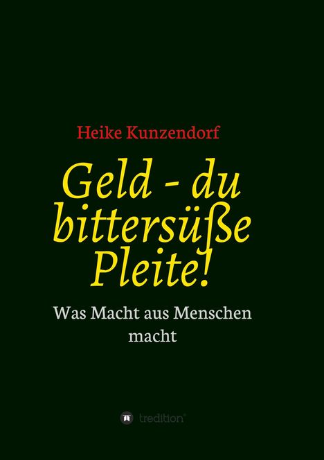 Heike Kunzendorf: Geld - du bittersüße Pleite!, Buch