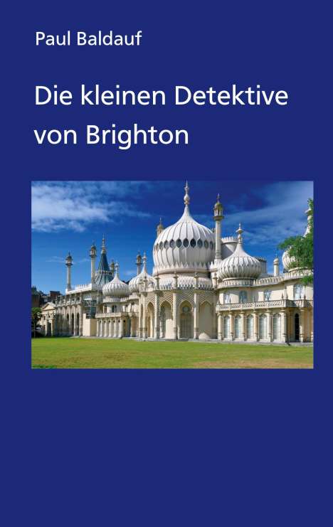 Paul Baldauf: Die kleinen Detektive von Brighton, Buch