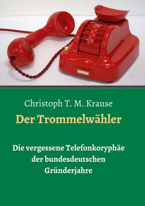 Christoph T. M. Krause: Der Trommelwähler, Buch