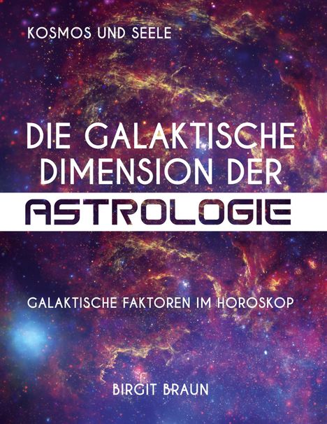 Birgit Braun: Die galaktische Dimension der Astrologie, Buch