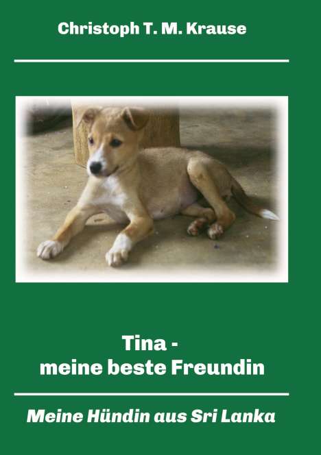 Christoph T. M. Krause: Tina - meine beste Freundin, Buch
