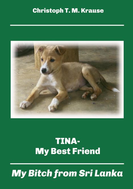 Christoph T. M. Krause: Tina - My Best Friend, Buch