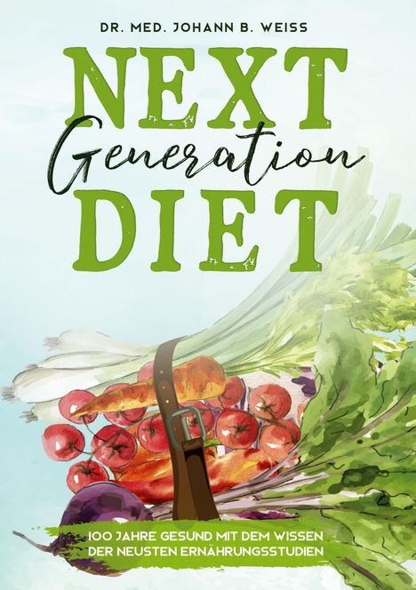 Johann B. Weiss: Weiss, J: Next Generation Diet, Buch