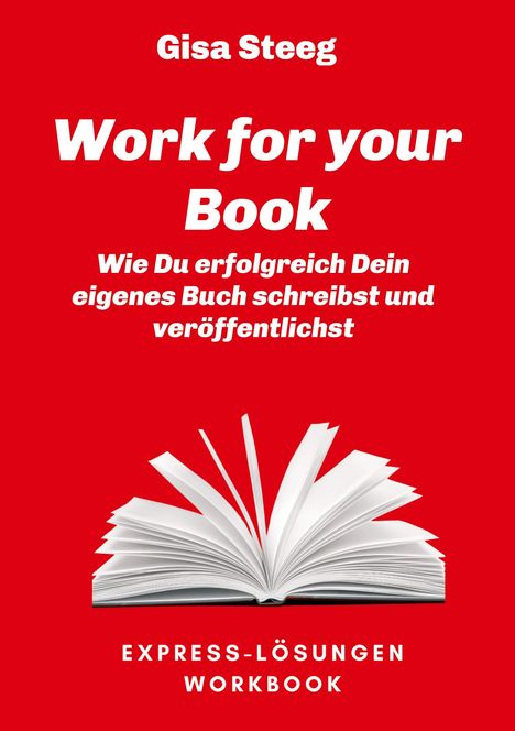 Gisa Steeg: Work for your Book, Buch