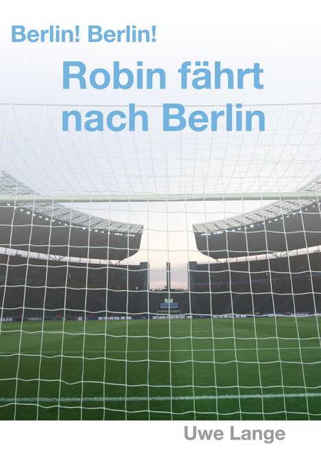 Uwe Lange: Berlin! Berlin! Robin fährt nach Berlin, Buch