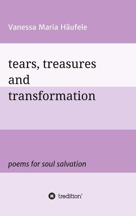 Vanessa Maria Häufele: tears, treasures and transformation, Buch