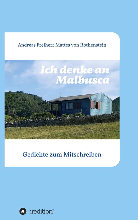 Andreas Freiherr Mattes von Rothenstein: Rothenstein, A: Ich denke an Malbusca, Buch