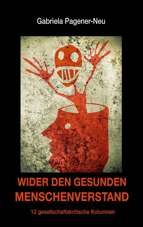 Gabriela Pagener-Neu: Wider den gesunden Menschenverstand, Buch