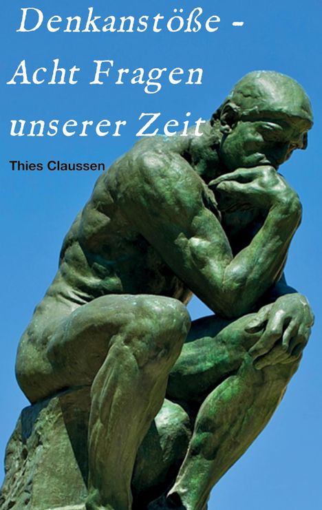 Thies Claussen: Denkanstöße - Acht Fragen unserer Zeit, Buch