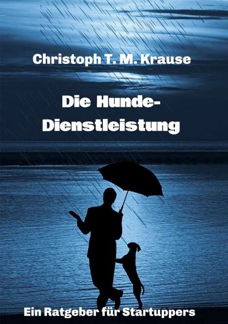 Christoph T. M. Krause: Die Hundedienstleistung, Buch