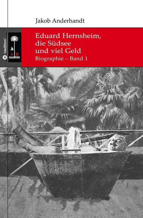 Jakob Anderhandt: Eduard Hernsheim, die Südsee und viel Geld, Buch