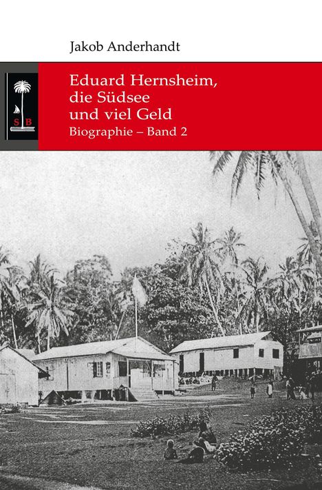 Jakob Anderhandt: Eduard Hernsheim, die Südsee und viel Geld, Buch