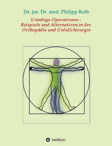 jur. Philipp Roth: Unnötige Operationen - Beispiele und Alternativen in der Orthopädie und Unfallchirurgie, Buch