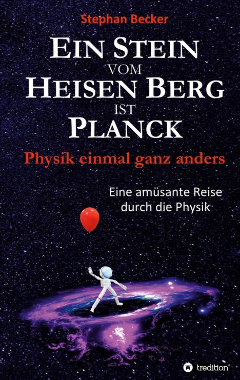 Stephan Becker: Ein Stein vom Heisen Berg ist Planck, Buch