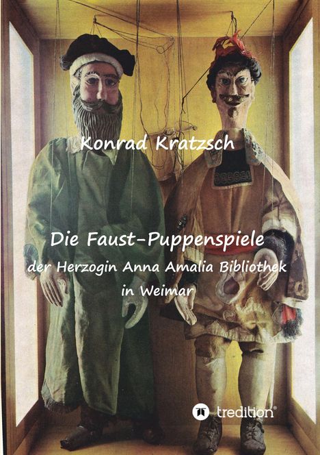 Konrad Kratzsch: Die Faust-Puppenspiele der Herzogin Anna Amalia Bibliothek in Weimar, Buch