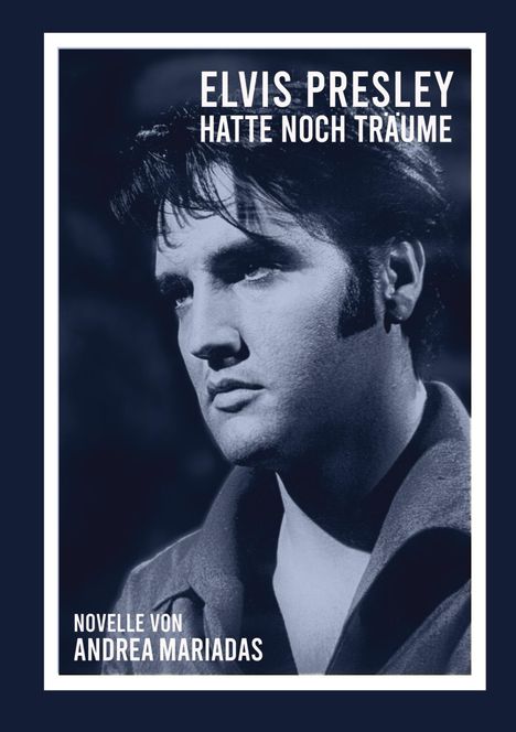 Andrea Mariadas: Elvis Presley hatte noch Träume, Buch