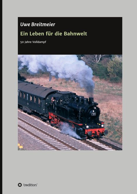 Uwe Breitmeier: Ein Leben für die Bahnwelt, Buch